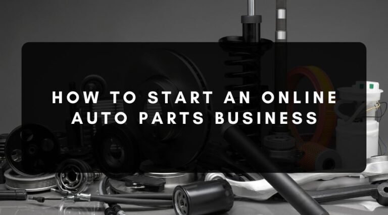 Sell Auto Parts and Accessories: Complete Guide to Growing Your Online Business